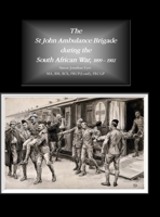 The St John Ambulance Brigade during the South African War, 1899 - 1902 1917426445 Book Cover