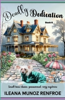 Deadly Dedication: Small Town Charm, Paranormal, Cozy Mysteries B0H6NMX4CV Book Cover