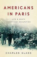 Americans in Paris: Life and Death under Nazi Occupation 1940-44 0143118668 Book Cover