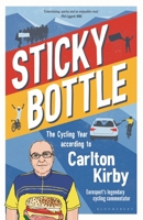 Sticky Bottle: The Cycling Year According to Carlton Kirby 1472994590 Book Cover