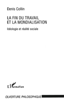 La Fin Du Travail Et La Mondialisation: Ideologie Et Realite Sociale 2738459129 Book Cover