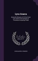 Lyra Graeca: being the remains of all the Greek lyrik poets from Eumelus to Timotheus excepting Pindar 1434491307 Book Cover