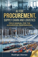 AI for Procurement, Supply Chain, and Logistics: Practical Guide to Prompts, Workflows, TCO, Contracts, and Negotiation B0HG8GLZP8 Book Cover