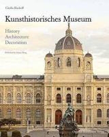 Kunsthistorisches Museum: History, Architecture, Decoration. by Cacilia Bischoff, Sabine Haag 3854971877 Book Cover