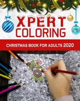 Xpert Coloring. Christmas Book for Adults 2020: A Festive Coloring Book for Adults Christmas Coloring Book for Adults Relaxation The Best Way To Relax B08NX2M269 Book Cover
