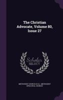 The Christian Advocate, Volume 80, Issue 27 1347633898 Book Cover