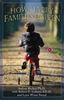 How Happy Families Happen: 6 Steps to Bringing Emotional and Spiritual Health into Your Home 1592853080 Book Cover