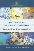 Innovation and Industrial Leadership: Lessons from Pharmaceuticals 0978882148 Book Cover