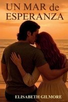 Un mar de esperanza: Una novela romántica, arrolladora, apasionante y adictiva. (Spanish Edition) 8409757222 Book Cover