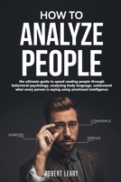 How To Analyze People: The Ultimate Guide to Speed Reading People Through Behavioral Psychology, Analyzing Body Language, Understand What Every Person is Saying Using Emotional Intelligence, Dark. 1091259755 Book Cover