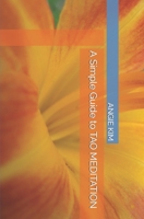 A Simple Guide to TAO MEDITATION B0BHR29432 Book Cover