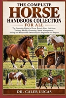 THE COMPLETE HORSE HANDBOOK COLLECTION FOR ALL: THE COMPLETE HORSE HANDBOOK COLLECTION FOR ALL B0HMS1C423 Book Cover
