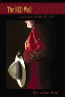 The Red Wall A Woman in the RCMP 1897113684 Book Cover