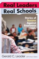 Real Leaders, Real Schools: Stories of Success Against Enormous Odds 1891792962 Book Cover