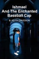 Ishmael and The Enchanted Baseball Cap 0999445901 Book Cover