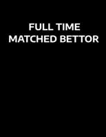 Full Time Matched Bettor: Matched Betting / Casino Tracker - Record Each Bet - Record Monthly/Annual Profits for Casino & Matched Betting - Weekly Bet ... - Record Site Login Info - Motivation Page 1698823487 Book Cover