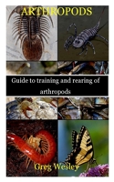 Arthropods: Guide to training and rearing of arthropods B09BY5WLX6 Book Cover