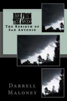 Rise From The Ashes: The Rebirth of San Antonio 1499202814 Book Cover