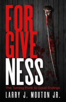 Forgiveness: The Turning Point to Good Endings 1945793945 Book Cover