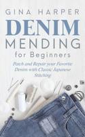 Denim Mending for Beginners: Patch and Repair your Favorite Denim with Classic Japanese Stitching 1951035089 Book Cover