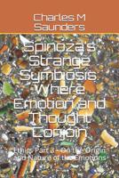 Spinoza’s Strange Symbiosis: Where Emotion and Thought Conjoin: Ethics Part 3 - On the Origin and Nature of the Emotions ("Ethics" Examined in Detail- 6 Part Series) 1792944128 Book Cover