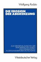 Die Erosion der Abgrenzung: Zum Verhaltnis zwischen der demokratischen Linken und Kommunisten in der Bundesrepublik Deutschland 353112045X Book Cover