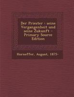 Der Priester: seine Vergangenheit und seine Zukunft 1175947458 Book Cover