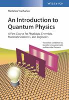 An Introduction to Quantum Physics: A First Course for Physicists, Chemists, Materials Scientists, and Engineers 3527412476 Book Cover