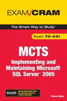 MCTS 70-431 Exam Cram: Implementing and Maintaining Microsoft SQL Server 2005 Exam (Exam Cram 2) 0789735881 Book Cover