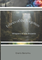 Echoes of the Forgotten: Whispers of the Ancients B0DQJQFY99 Book Cover