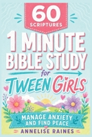60 Scriptures: 1 Minute Bible Study for Tween Girls: Manage Anxiety and Find Peace, Preteen Ages (8-12) B0H9MN9DR7 Book Cover