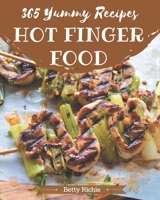 365 Yummy Hot Finger Food Recipes: Yummy Hot Finger Food Cookbook - All The Best Recipes You Need are Here! B08J59351B Book Cover