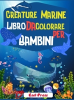 Creature Marine Libro Da Colorare Per Bambini 1483454460 Book Cover