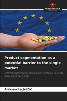 Product segmentation as a potential barrier to the single market 620989285X Book Cover
