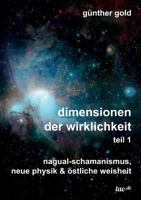 dimensionen der wirklichkeit - teil 1: nagual-schamanismus, neue physik & östliche weisheit 3962400095 Book Cover
