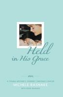 Held In His Grace: A Young Mother's Journey Through Cancer 1981048928 Book Cover