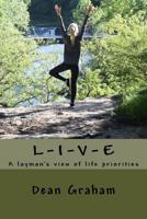 Live: A layman's view of life priorities 1532835957 Book Cover