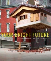Your Bright Future: 12 Contemporary Artists from Korea 0300146892 Book Cover