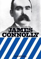 A Rebel's Guide to James Connolly 1910885088 Book Cover