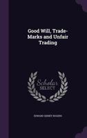 Good Will Trade-Marks and Unfair Trading 1240138695 Book Cover