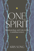 One Spirit: Pneumatology and Unity in the Corinthian Letters 1481321048 Book Cover