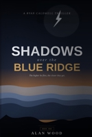Shadows over the Blue Ridge: A Ryan Caldwell Thriller B0HK42Z1TB Book Cover