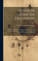 Traité De Géométrie Descriptive: Suivi De La Méthode Des Plans Côtés De La Théorie Des Engrenages Cylindriques Et Coniques, Avec Une Collection ... De 71 Planches; Volume 1 (French Edition) 1020250518 Book Cover