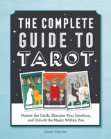 The Complete Guide to Tarot: Master the Cards, Sharpen Your Intuition, and Unlock the Magic Within You 1638074437 Book Cover