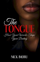 The Tongue: How Your Words Shape Your Destiny 1989291155 Book Cover