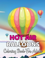 Hot Air Balloons Coloring Book For Adults: An Adult Coloring Book with Fun Easy and Relaxing Coloring Pages Hot Air Balloon to Color.Vol-1 B08VBH5P3W Book Cover