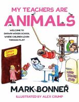 My Teachers are Animals 1838593462 Book Cover