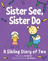 Sister See, Sister Do: A Sibling Story of Two B0CHD7DBYG Book Cover