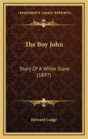 The Boy John: Story Of A White Slave 1166947955 Book Cover