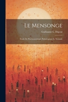 Le Mensonge: Étude De Psychosociologie Pathologique Et Normale 1021711284 Book Cover